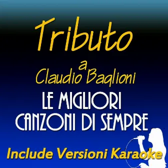 Tributo a Claudio Baglioni: le migliori canzoni di sempre (Include versioni karaoke) by Renato Ritucci