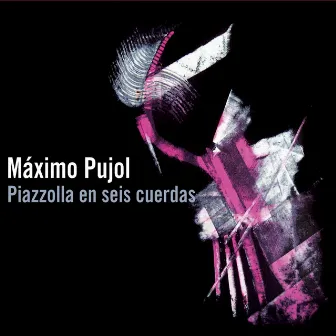 Piazzolla en Seis Cuerdas by Maximo Diego Pujol