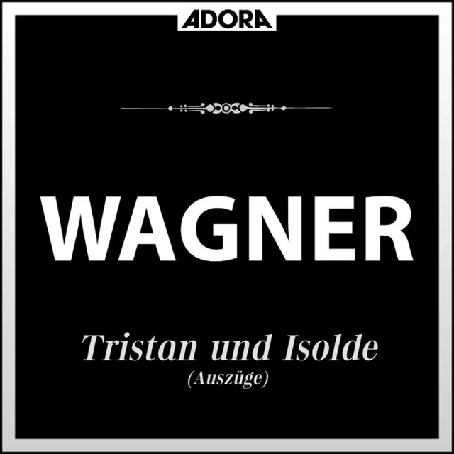 Tristan und Isolde: Zweiter Akt für Orchester und Solostimmen