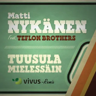 Tuusula mielessäin (feat. Teflon Brothers) [Vivus Remix] by Matti Nykänen