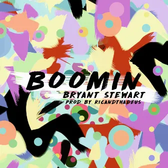 Boomin' by Bryant Stewart