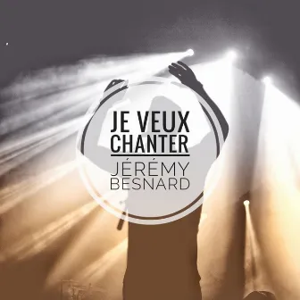 Je veux chanter by Jérémy Besnard