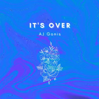 It's Over by AJ Gonis