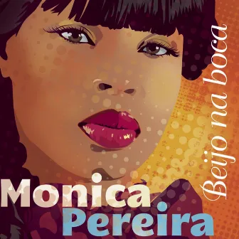 Beijo Na Boca by Monica Pereira