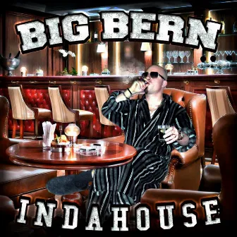 Big Bern Indahouse by Big Bern