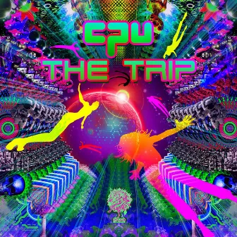 The Trip by CPU