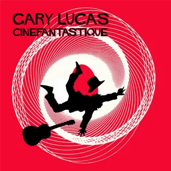 Cinefantastique (Bonus Version) by Gary Lucas