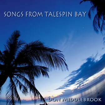 Songs from Talespin Bay by Don Middlebrook