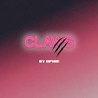 CLAWS by Ophie