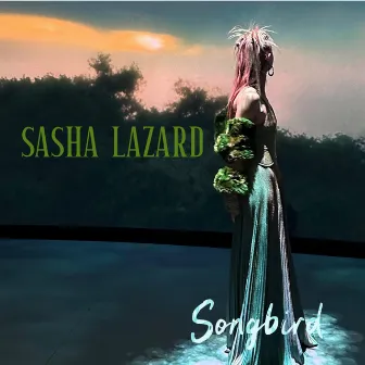 Songbird (Special Version) by Sasha Lazard