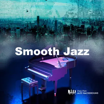 Smooth Jazz by Classy Piano Jazz Background