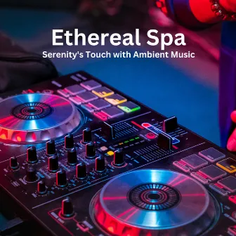 Ethereal Spa: Serenity's Touch with Ambient Music by Elskavon