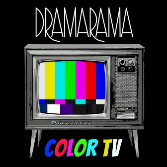 Color TV by Dramarama