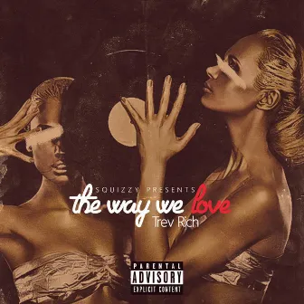 The Way We Love by Trev Rich