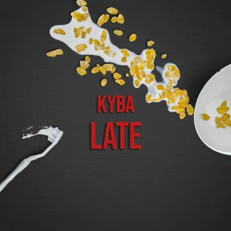 Late by KYBA