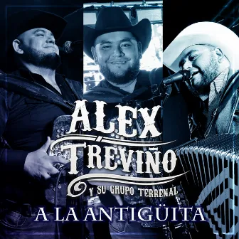 A la Antigüita by Alex Treviño y su Grupo Terrenal