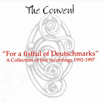 For A Fistful Of Deutschmarks - A Coolection Of Live Recordings 1992-1997 by The Convent