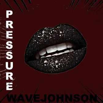 Pressure by WaveJohnson