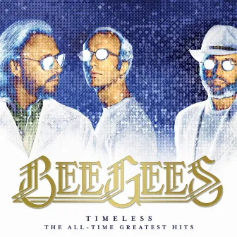 Timeless - The All-Time Greatest Hits by Bee Gees