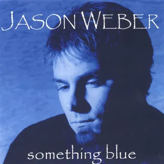 Something Blue by Jason Weber