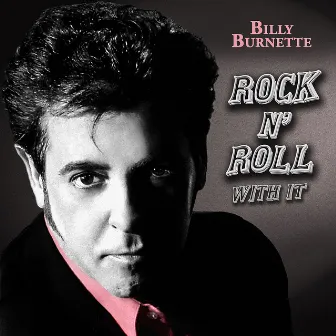 Rock & Roll With It by Billy Burnette