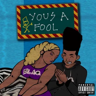 You's a Fool by Blaq