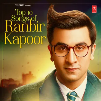 Top 10 Songs Of Ranbir Kapoor by Unknown Artist