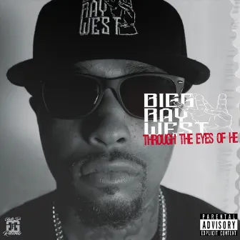 Through the Eyes of He by Bigg Ray West