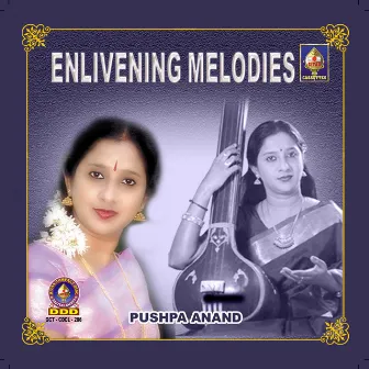 Enlivening Melodies by Pushpa Anand