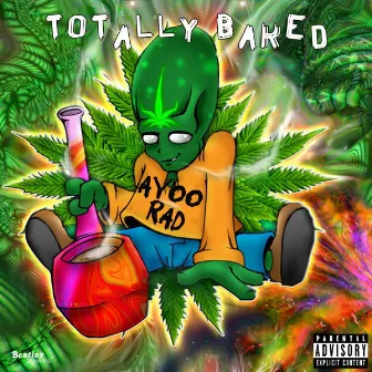 Totally Baked - EP by Ayoo Rad