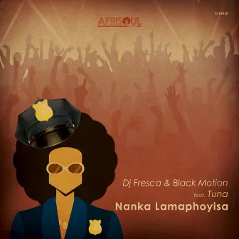 Nanka Lamaphoyisa by Tuna