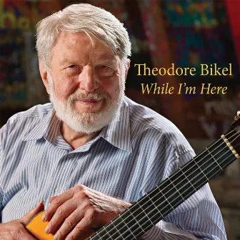 While I'm Here by Theodore Bikel