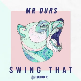 Swing That by Mr. Ours