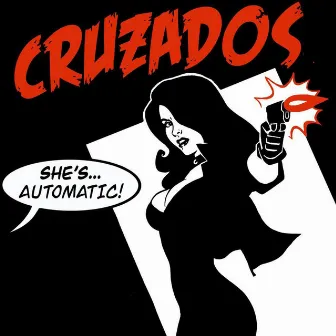 She's Automatic! by Cruzados