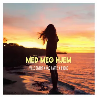 Med Meg Hjem by Ville Sivert