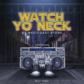 Watch Yo Neck by Westcoast Stone