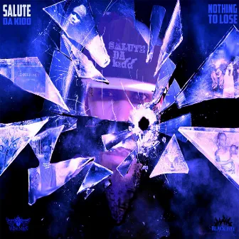 Nothing To Lose by Salute Da Kidd