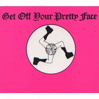 Get Off Your Pretty Face by Brain Donor