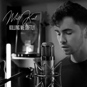 Killing Me Softly by Matt Kent