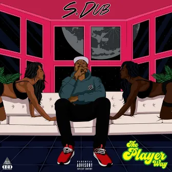 The Player Way by S. Dub