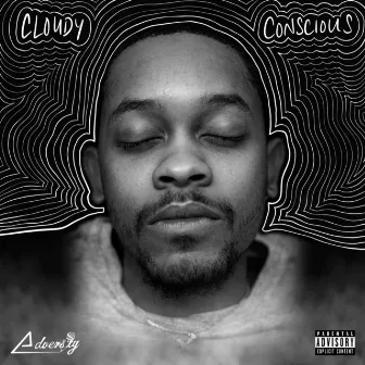 Cloudy Conscious by Adversity