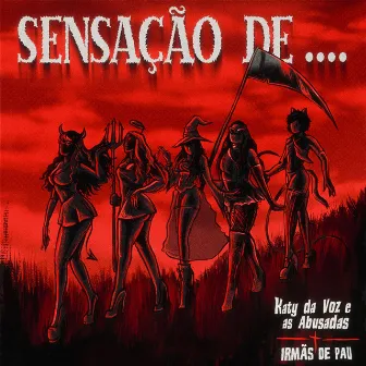 SENSAÇÃO DE.... by Irmãs de Pau