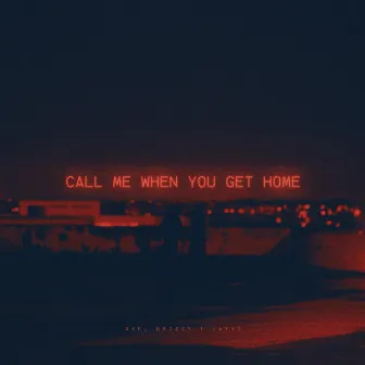 CALL ME WHEN YOU GET HOME by LAYYI