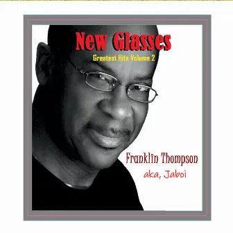 New Glasses: Greatest Hits Vol. 2 by Franklin Thompson