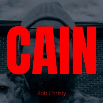 C A I N by Rob Christy