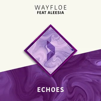 Echoes (feat. Aleesia) by Wayfloe