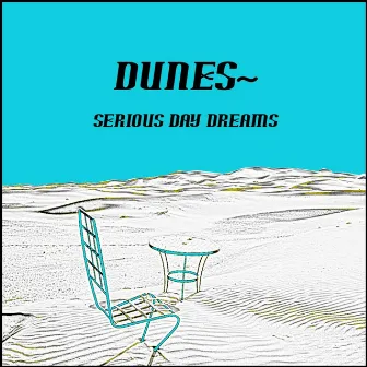 Serious Daydreams by Dunes