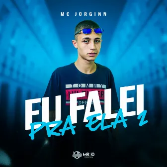 Eu Falei pra Ela 2 by Mc Jorginn