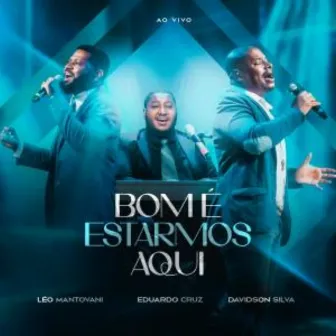 Bom É Estarmos Aqui (Ao Vivo) by Eduardo Cruz