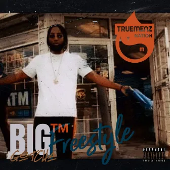 Big TM Freestyle by Getchatm